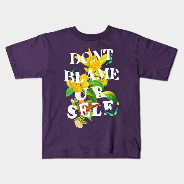 Dont Blame Yourself Kids T-Shirt by I Do Give A Shirt